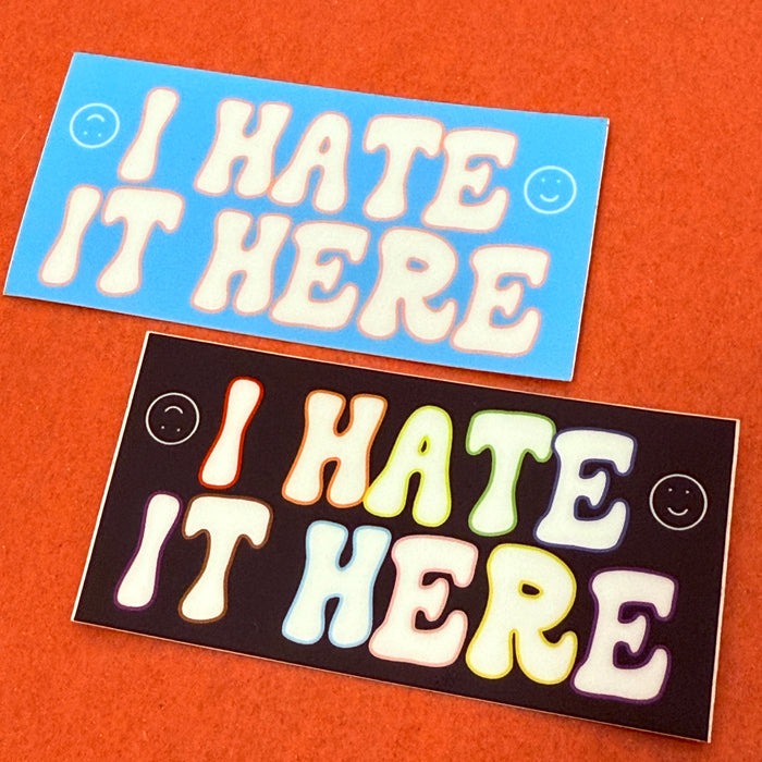I Hate It Here Vinyl Sticker - Inclusive Pride Flag Colors